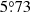 $ 5{{\overset{\circ}{.}}}73 $
