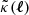 $ \tilde{\kappa}({{\boldsymbol{\ell}}}) $