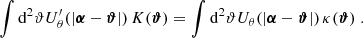 $$ \begin{aligned} \int \mathrm{d}^2{\vartheta } U^{\prime }_\theta (|\boldsymbol{\alpha }-\boldsymbol{\vartheta }|)\, K(\boldsymbol{\vartheta }) = \int \mathrm{d}^2{\vartheta } U_\theta (|\boldsymbol{\alpha }-\boldsymbol{\vartheta }|) \, \kappa (\boldsymbol{\vartheta })\;. \end{aligned} $$