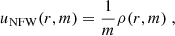 $$ \begin{aligned} u_{\rm NFW}(r, m)= \frac{1}{m} \rho (r, m)\;, \end{aligned} $$