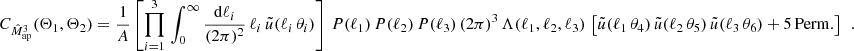 $$ \begin{aligned} C_{\hat{M}_{\rm ap}^3}(\Theta _1, \Theta _2)&= \frac{1}{A}\left[\prod _{i=1}^3\,\int _0^\infty \frac{\mathrm{d}{\ell _i}}{(2\pi )^2}\,\ell _i\, \tilde{u}(\ell _i\,\theta _i) \right]\, P(\ell _1)\, P(\ell _2)\, P(\ell _3) \, (2\pi )^3\, \Lambda (\ell _1,\ell _2,\ell _3)\,\left[ \tilde{u}(\ell _1\, \theta _4)\, \tilde{u}(\ell _2\, \theta _5)\, \tilde{u}(\ell _3\, \theta _6) + \mathrm{5\,Perm. }\right]\,\;. \end{aligned} $$