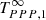 $ {T^\infty_{PPP, 1}} $