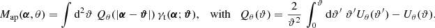 $$ \begin{aligned} M_{\rm ap}(\boldsymbol{\alpha }, \theta )=\int \mathrm{d}^2{\vartheta }\; Q_\theta (|\boldsymbol{\alpha }- \boldsymbol{\vartheta }|)\, \gamma _{\rm t}(\boldsymbol{\alpha };\boldsymbol{\vartheta }), \quad \mathrm{with}\quad Q_\theta (\vartheta )=\frac{2}{\vartheta ^2}\, \int _0^\vartheta \mathrm{d}{\vartheta^\prime }\; \vartheta^\prime U_\theta (\vartheta^\prime ) - U_\theta (\vartheta ). \end{aligned} $$