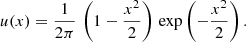 $$ \begin{aligned} u(x) = \frac{1}{2\pi } \, \left(1-\frac{x^2}{2}\right)\, \exp \left(-\frac{x^2}{2}\right). \end{aligned} $$