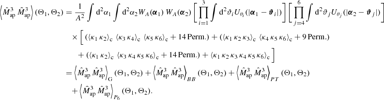 $$ \begin{aligned} \nonumber \left\langle \hat{M}_{\rm ap}^3\, \hat{M}_{\rm ap}^3\right\rangle (\Theta _1, \Theta _2)&= \frac{1}{A^2}\int \mathrm{d}^2{\alpha _1} \int \mathrm{d}^2{\alpha _2} W_A(\boldsymbol{\alpha }_1)\, W_A(\boldsymbol{\alpha }_2)\, \Bigg [\prod _{i=1}^3 \int \mathrm{d}^2{\vartheta _i} U_{\theta _i}(|\boldsymbol{\alpha }_1-\boldsymbol{\vartheta }_i|)\Bigg ]\,\Bigg [\prod _{j=4}^6 \int \mathrm{d}^2{\vartheta _j} U_{\theta _j}(|\boldsymbol{\alpha }_2-\boldsymbol{\vartheta }_j|)\Bigg ]\\&\quad \times \Big [ \left(\left\langle \kappa _1\,\kappa _2\right\rangle _{\rm c}\,\left\langle \kappa _3\,\kappa _4\right\rangle _{\rm c}\,\left\langle \kappa _5\,\kappa _6\right\rangle _{\rm c} + 14\,\mathrm{Perm.} \right) + \left( \left\langle \kappa _1\,\kappa _2\,\kappa _3\right\rangle _{\rm c}\,\left\langle \kappa _4\,\kappa _5\,\kappa _6\right\rangle _{\rm c} + 9\,\mathrm{Perm.} \right)\\&\nonumber \qquad + \left( \left\langle \kappa _1\,\kappa _2\right\rangle _{\rm c}\,\left\langle \kappa _3\,\kappa _4\,\kappa _5\,\kappa _6\right\rangle _{\rm c} + 14\,\mathrm{Perm.} \right) + \left\langle \kappa _1\,\kappa _2\,\kappa _3\,\kappa _4\,\kappa _5\,\kappa _6\right\rangle _{\rm c} \Big ]\\&\nonumber = \left\langle \hat{M}_{\rm ap}^3\, \hat{M}_{\rm ap}^3\right\rangle _{\rm G}(\Theta _1, \Theta _2) + \left\langle \hat{M}_{\rm ap}^3\, \hat{M}_{\rm ap}^3\right\rangle _{BB}(\Theta _1, \Theta _2) +\left\langle \hat{M}_{\rm ap}^3\, \hat{M}_{\rm ap}^3\right\rangle _{PT}(\Theta _1, \Theta _2)\\&\nonumber \quad + \left\langle \hat{M}_{\rm ap}^3\, \hat{M}_{\rm ap}^3\right\rangle _{P_6}(\Theta _1, \Theta _2). \end{aligned} $$