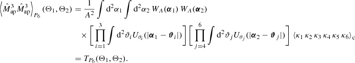 $$ \begin{aligned} \left\langle \hat{M}_{\rm ap}^3\hat{M}_{\rm ap}^3\right\rangle _{P_6}(\Theta _1, \Theta _2)&\nonumber = \frac{1}{A^2}\int \mathrm{d}^2{\alpha _1} \int \mathrm{d}^2{\alpha _2}\, W_A(\boldsymbol{\alpha }_1)\, W_A(\boldsymbol{\alpha }_2)\\&\nonumber \quad \times \Bigg [\prod _{i=1}^3 \int \mathrm{d}^2{\vartheta _i} U_{\theta _i}(|\boldsymbol{\alpha }_1-\boldsymbol{\vartheta }_i|)\Bigg ]\,\Bigg [\prod _{j=4}^6 \int \mathrm{d}^2{\vartheta _j} U_{\theta _j}(|\boldsymbol{\alpha }_2-\boldsymbol{\vartheta }_j|)\Bigg ]\,\left\langle \kappa _1\,\kappa _2\,\kappa _3\,\kappa _4\,\kappa _5\,\kappa _6\right\rangle _{\rm c} \\&= T_{P_6}(\Theta _1, \Theta _2). \end{aligned} $$