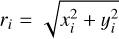 ${r_i} = \sqrt {x_i^2 + y_i^2} $