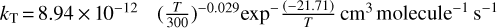${k_{\rm{T}}} = 8.94 \times {10^{ - 12}}{\left( {{T \over {300}}} \right)^{ - 0.029}}{\exp ^ - }\left( {{{ - 21.71} \over T}} \right) \rm{cm}^3 \rm{molecule}^{-1} \rm{s}^{-1}$