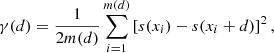 $$ \begin{aligned} \gamma (d) = \frac{1}{2m(d)} \sum _{i=1}^{m(d)} \left[ s(x_i) - s(x_i+d) \right]^2, \end{aligned} $$