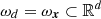 $ \omega_d={\omega}_{\boldsymbol{x}} \subset \mathbb{R}^d $
