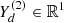 $ Y_d^{(2)}\in {\mathbb{R}}^1 $