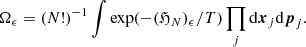 $$ \begin{aligned}&\Omega _\epsilon = (N!)^{-1}\int \exp (-({\mathfrak{H} }_N)_\epsilon /T)\prod _j \mathrm{d}\boldsymbol{x}_j\mathrm{d}\boldsymbol{p}_j. \end{aligned} $$