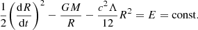 $$ \begin{aligned} \frac{1}{2}\bigg (\frac{\mathrm{d} R}{\mathrm{d}t}\bigg )^2 - \frac{G M}{R} - \frac{c^2\Lambda }{12}R^2 = E = \mathrm{{const}}. \end{aligned} $$