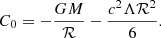 $$ \begin{aligned} C_0&= -\frac{G M}{{\mathcal{R} }} - \frac{c^2\Lambda {\mathcal{R} }^2}{6 }. \end{aligned} $$