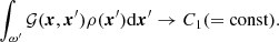 $$ \begin{aligned} \int _{\omega ^{\prime }} \mathcal{G} (\boldsymbol{x},\boldsymbol{x}^{\prime }) \rho (\boldsymbol{x}^{\prime })\mathrm{d} \boldsymbol{x}^{\prime }\rightarrow C_1 (=\mathrm{{const}}). \end{aligned} $$