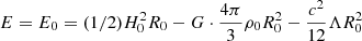 $ E=E_0= ({1}/{2})H_0^2R_0 -G \cdot \frac{4\pi}{3}\rho_0 R^2_0 -\frac{c^2}{12}\Lambda R_0^2 $