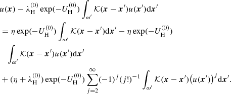 $$ \begin{aligned}&u (\boldsymbol{x}) - \lambda _{\rm H}^{(0)} \exp (-U^{(0)}_{\rm H}) \int _{\omega ^{\prime }} {\mathcal{K} }(\boldsymbol{x} -\boldsymbol{x}^{\prime }) u (\boldsymbol{x}^{\prime }) \mathrm{d}\boldsymbol{x}^{\prime } \nonumber \\&=\eta \exp (-U^{(0)}_{\rm H}) \int _{\omega ^{\prime }} {\mathcal{K} }(\boldsymbol{x}-\boldsymbol{x}^{\prime }) \mathrm{d}\boldsymbol{x}^{\prime } - \eta \exp (-U^{(0)}_{\rm H}) \nonumber \\&\quad \int _{\omega ^{\prime }} {\mathcal{K} }(\boldsymbol{x}-\boldsymbol{x}^{\prime }) u (\boldsymbol{x}^{\prime }) \mathrm{d}\boldsymbol{x}^{\prime } \nonumber \\ &+ (\eta + \lambda _{\rm H}^{(0)})\exp (-U^{(0)}_{\rm H})\sum _{j=2}^\infty (-1)^j (j!)^{- 1}\int _{\omega ^{\prime }} {\mathcal{K} }(\boldsymbol{x}-\boldsymbol{x}^{\prime }) \big ( u (\boldsymbol{x}^{\prime })\big )^j \mathrm{d}\boldsymbol{x}^{\prime }. \end{aligned} $$