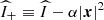 $ {\widehat{I}}_{+}\equiv \widehat{I}-\alpha |\boldsymbol{x}|^2 $