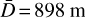 $\bar D = 898\,{\rm{m}}$