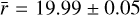 $\bar r = 19.99 \pm 0.05$