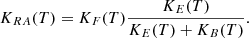 $$ \begin{aligned} K_{RA} (T) = K_F(T) {K_E(T)\over {K_E(T)+K_B(T)}} .\end{aligned} $$