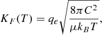 $$ \begin{aligned} K_F(T)= q_e \sqrt{ {8 \pi C^2 \over \mu k_B T}} ,\end{aligned} $$