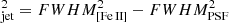 Mathematical equation: $ ^2_{\mathrm{jet}}=FWHM^2_{[{\mathrm{Fe}\,\textsc{II}}]}-FWHM^2_{\mathrm{PSF}} $