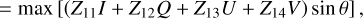 Mathematical equation: $ = \,\max \,\left[ {\left( {{Z_{11}}I\, + \,{Z_{12}}Q\, + \,{Z_{13}}U\, + \,{Z_{14}}V} \right)\sin \theta } \right],$