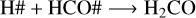 Mathematical equation: ${\rm{H\# }} + {\rm{HCO\# }} \to {{\rm{H}}_2}{\rm{CO}}$