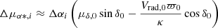 Mathematical equation: $$ \begin{aligned}&\Delta \mu _{\alpha *, i} \approx \Delta \alpha _{i}\left(\mu _{\delta , 0} \sin \delta _{0}-\frac{V_{\mathrm{rad} , 0} \varpi _{0}}{\kappa } \cos \delta _{0}\right) \end{aligned} $$