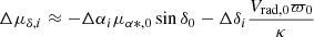 Mathematical equation: $$ \begin{aligned}&\Delta \mu _{\delta , i} \approx -\Delta \alpha _{i} \mu _{\alpha *, 0} \sin \delta _{0}-\Delta \delta _{i} \frac{V_{\mathrm{rad} , 0} \varpi _{0}}{\kappa } \end{aligned} $$