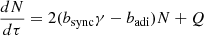 Mathematical equation: $$ \begin{aligned}&\frac{dN}{d\tau } = 2(b_{\mathrm{sync}}\gamma -b_{\mathrm{adi}})N+Q \end{aligned} $$