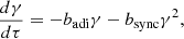 Mathematical equation: $$ \begin{aligned}&\frac{d\gamma }{d\tau } = -b_{\mathrm{adi}}\gamma -b_{\mathrm{sync}}\gamma ^2, \end{aligned} $$