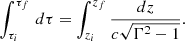 Mathematical equation: $$ \begin{aligned} \int _{\tau _i}^{\tau _f} \,d\tau = \int _{z_i}^{z_f} \frac{dz}{c\sqrt{\Gamma ^2-1}} .\end{aligned} $$