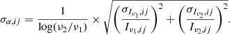 Mathematical equation: $$ \begin{aligned} \sigma _{\alpha , ij}=\frac{1}{\log (\nu _{2}/\nu _{1})}\times \sqrt{ \left(\frac{\sigma _{I_{\nu _{1}},ij}}{I_{\nu _{1},ij}}\right)^{2} + \left(\frac{\sigma _{I_{\nu _{2}},ij}}{I_{\nu _{2},ij}}\right)^{2} } .\end{aligned} $$