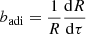 Mathematical equation: $ b_{\mathrm{adi}}=\frac{1}{R} \frac{\mathrm{d}R}{\mathrm{d}\tau} $