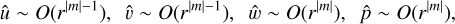 Mathematical equation: $ \matrix{ {\hat u \sim O\left( {{r^{\left| m \right| - 1}}} \right),} &amp; {\hat \upsilon \sim O\left( {{r^{\left| m \right| - 1}}} \right),} &amp; {\hat w \sim O\left( {{r^{\left| m \right|}}} \right),} &amp; {\hat p \sim O\left( {{r^{\left| m \right|}}} \right),} \cr } $
