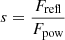 Mathematical equation: $ s = \frac{F_{\mathrm{refl}}}{F_{\mathrm{pow}}} $