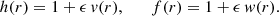 Mathematical equation: $$ \begin{aligned} h(r) = 1 + \epsilon \, v(r), \qquad f(r) = 1 + \epsilon \, { w}(r). \end{aligned} $$