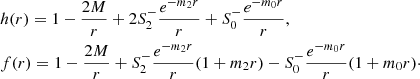 Mathematical equation: $$ \begin{aligned}&h(r) = 1 - \frac{2M}{r} + 2 S_2^- \frac{e^{-m_2 r}}{r} + S^-_0 \frac{e^{-m_0 r}}{r}, \nonumber \\&f(r) = 1 - \frac{2M}{r} + S_2^- \frac{e^{-m_2 r}}{r} (1+m_2 r) - S^-_0 \frac{e^{-m_0 r}}{r} (1+m_0 r)\cdot \end{aligned} $$