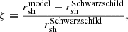 Mathematical equation: $$ \begin{aligned} \zeta \equiv \frac{r_{\rm sh}^\mathrm{model} - r_{\rm sh}^\mathrm{Schwarzschild}}{r_{\rm sh}^\mathrm{Schwarzschild}}, \end{aligned} $$