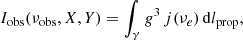 Mathematical equation: $$ \begin{aligned} I_{\rm obs}(\nu _{\rm obs}, X,Y) = \int _\gamma g^3 \, j(\nu _e) \, \mathrm{d}l_{\rm prop}, \end{aligned} $$