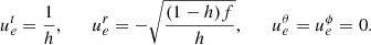 Mathematical equation: $$ \begin{aligned} u^t_e = \frac{1}{h}, \qquad u^r_e = - \sqrt{\frac{(1-h) f}{h}}, \qquad u^\theta _e = u^\phi _e = 0. \end{aligned} $$