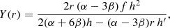 Mathematical equation: $$ \begin{aligned}&Y(r) = \frac{2 r \, (\alpha - 3 \beta ) f \, h^2}{2 (\alpha + 6 \beta ) h - (\alpha - 3 \beta ) r \, h^\prime }, \end{aligned} $$