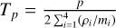 Mathematical equation: ${T_p} = {p \over {2\sum _{{i = 1}^4\left( {{{{\rho _i}} \mathord{\left/ {\vphantom {{{\rho _i}} {{m_i}}}} \right. \kern-\nulldelimiterspace} {{m_i}}}} \right)} }}$