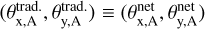 Mathematical equation: $\left( {\theta _{{\rm{x,A}}}^{{\rm{trad}}{\rm{.}}},\theta _{{\rm{y,A}}}^{{\rm{trad}}{\rm{.}}}} \right) \equiv \left( {\theta _{{\rm{x,A}}}^{{\rm{net}}},\theta _{{\rm{y,A}}}^{{\rm{net}}}} \right)$