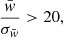 Mathematical equation: $ \frac{\bar{w}}{\sigma_{\bar{w}}} > 20, $
