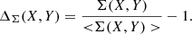 Mathematical equation: $$ \begin{aligned} \Delta _\Sigma (X,Y) = \frac{\Sigma (X,Y)}{{ < }\Sigma (X,Y)>} - 1 .\end{aligned} $$