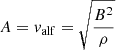 Mathematical equation: $ A=v_{\mathrm{alf}}=\sqrt{\frac{B^2}{\rho}} $