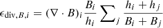 Mathematical equation: $ \epsilon_{\mathrm{div},B,i}=(\nabla \cdot B)_i \frac{B_i}{h_i} \sum\nolimits_j \frac{h_i+h_j}{B_i+B_j} $